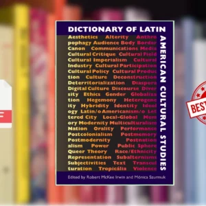 Dictionary of Latin American Cultural Studies (Robert McKee Irwin, MÃ³nica Szurmuk)