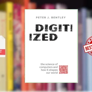 Digitized - The Science of Computers and How It Shapes Our World (Peter J. Bentley)