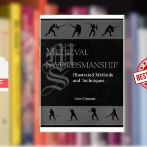 Medieval Swordsmanship Illustrated Methods and Techniques (John Clements)