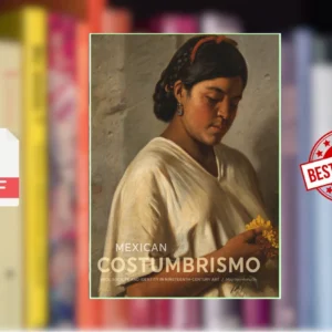 Mexican Costumbrismo Race, Society, and Identity in Nineteenth-Century Art (Mey-Yen Moriuchi)